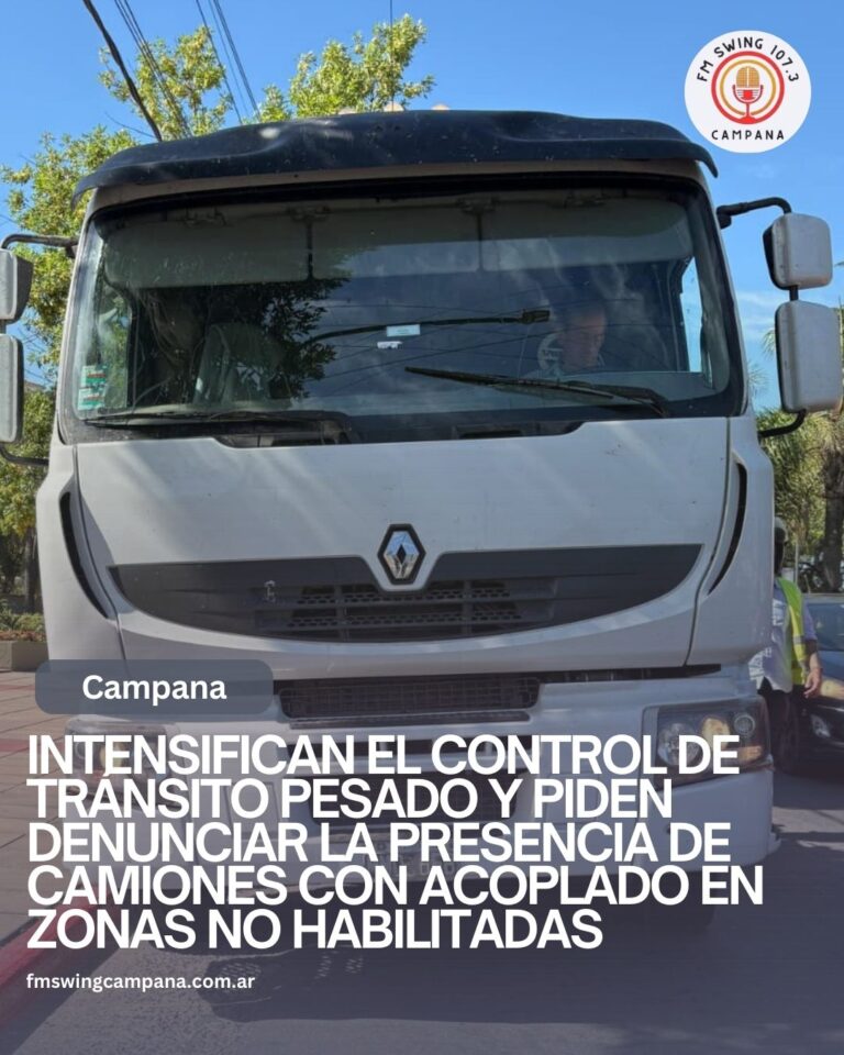 Intensifican el control de tránsito pesado y piden denunciar la presencia de camiones con acoplado en zonas no habilitadas