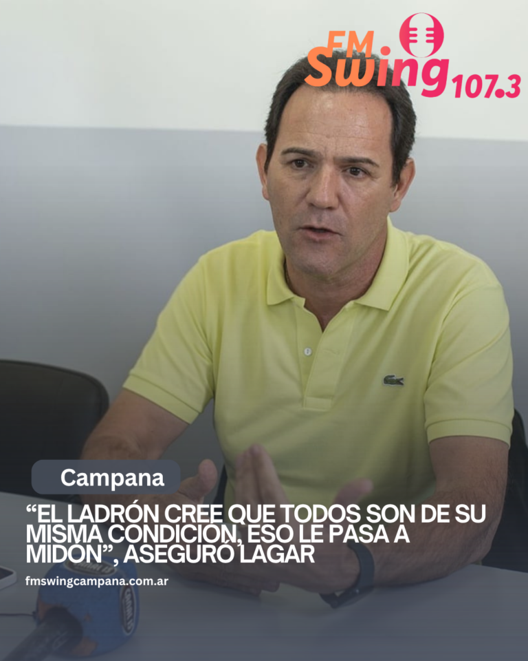“EL LADRÓN CREE QUE TODOS SON DE SU MISMA CONDICIÓN, ESO LE PASA A MIDÓN”, ASEGURÓ LAGAR