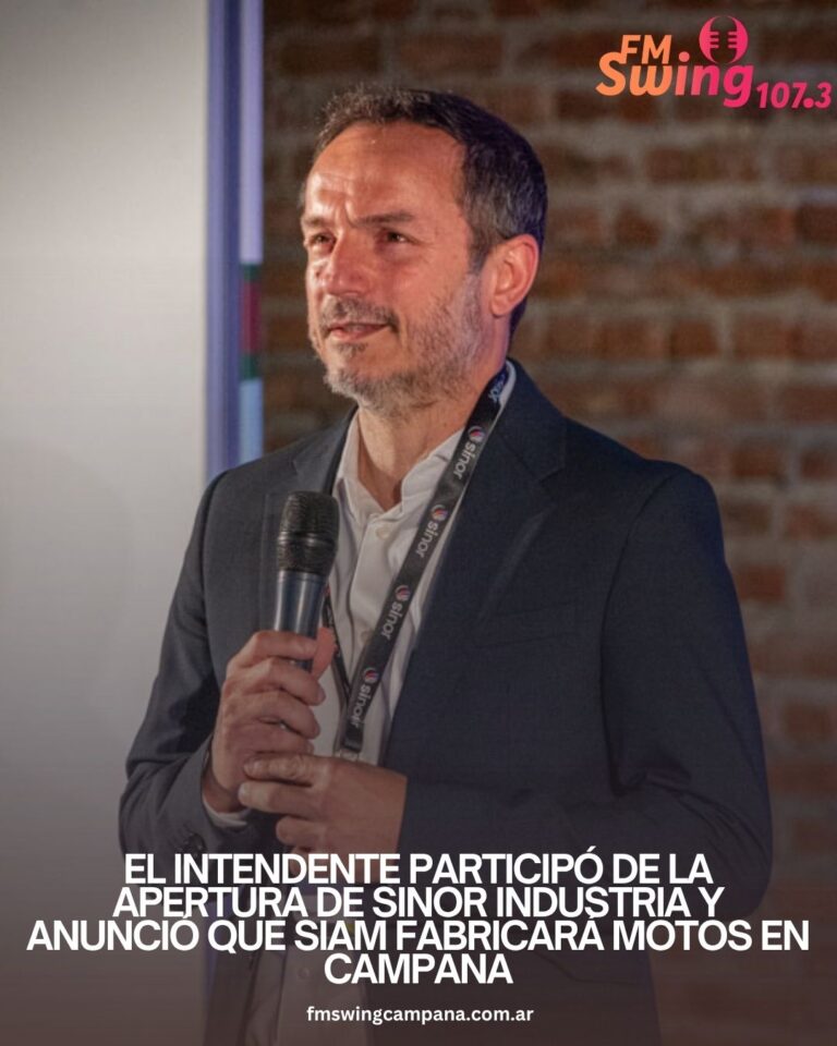 EL INTENDENTE PARTICIPÓ DE LA APERTURA DE SINOR INDUSTRIA Y ANUNCIÓ QUE SIAM FABRICARÁ MOTOS EN CAMPANA